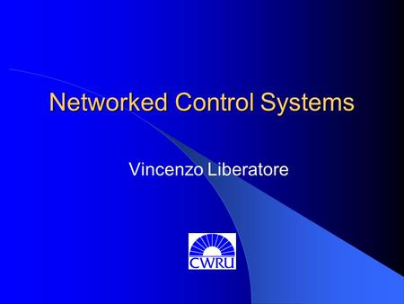 Networked Control Systems Vincenzo Liberatore. Today: Cyberspace Interact with remote virtual environment – On-line social activities Communicate with.