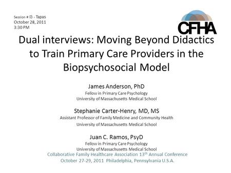 Dual interviews: Moving Beyond Didactics to Train Primary Care Providers in the Biopsychosocial Model James Anderson, PhD Fellow in Primary Care Psychology.
