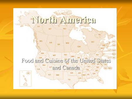 North America Food and Cuisine of the United States and Canada.