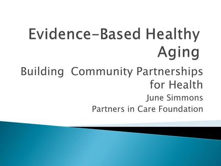 Building Community Partnerships for Health June Simmons Partners in Care Foundation.