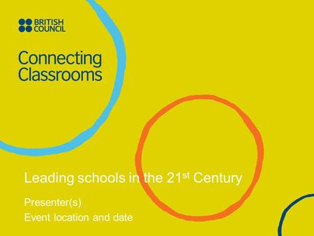 Leading schools in the 21 st Century Presenter(s) Event location and date.