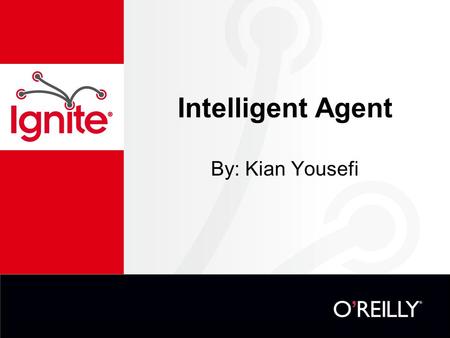 Intelligent Agent By: Kian Yousefi.