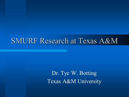SMURF Research at Texas A&M