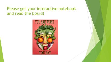 Please get your interactive notebook and read the board!