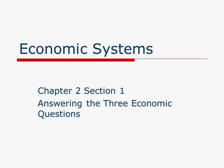 Chapter 2 Section 1 Answering the Three Economic Questions
