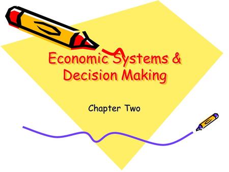 Economic Systems & Decision Making
