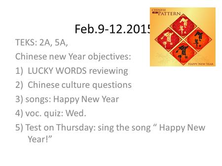 Feb TEKS: 2A, 5A, Chinese new Year objectives:
