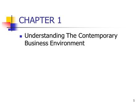 CHAPTER 1 Understanding The Contemporary Business Environment.