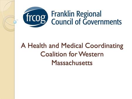 A Health and Medical Coordinating Coalition for Western Massachusetts