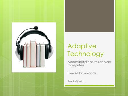 Adaptive Technology Accessibility Features on Mac Computers Free AT Downloads And More…