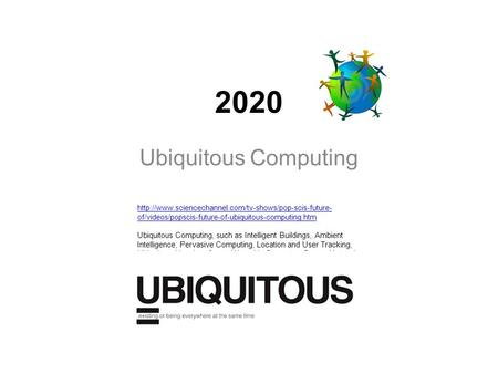 2020 Ubiquitous Computing  of/videos/popscis-future-of-ubiquitous-computing.htm Ubiquitous Computing,