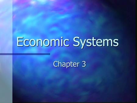 Economic Systems Chapter 3 Why are economic systems needed? Rules of the game! Rules of the game! Standard incentives Standard incentives Understanding.