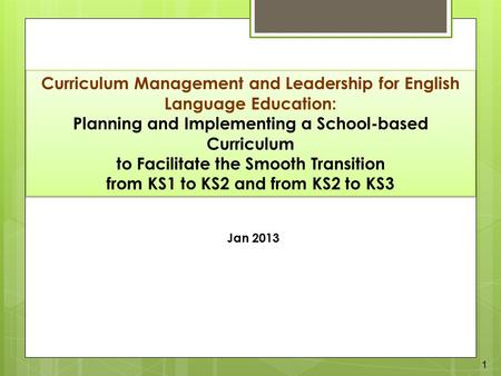 Curriculum Management and Leadership for English Language Education: Planning and Implementing a School-based Curriculum to Facilitate the Smooth Transition.