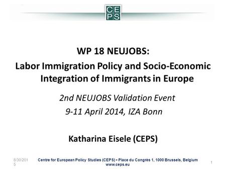WP 18 NEUJOBS: Labor Immigration Policy and Socio-Economic Integration of Immigrants in Europe 2nd NEUJOBS Validation Event 9-11 April 2014, IZA Bonn Katharina.