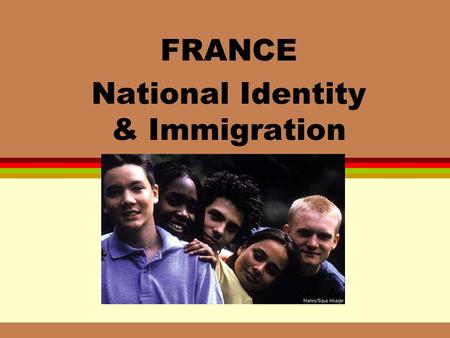 FRANCE National Identity & Immigration. Definitions l Immigration not just sensitive political issue l opportunity to examine social ties, national integration.