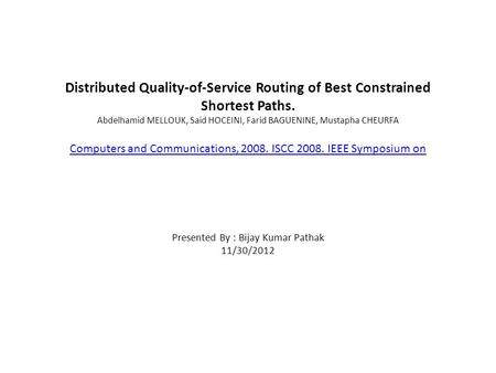 Distributed Quality-of-Service Routing of Best Constrained Shortest Paths. Abdelhamid MELLOUK, Said HOCEINI, Farid BAGUENINE, Mustapha CHEURFA Computers.