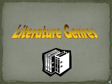 When you speak about genre and literature, genre means a category, or kind of story.