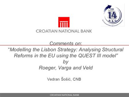 Comments on: “Modelling the Lisbon Strategy: Analysing Structural Reforms in the EU using the QUEST III model” by Roeger, Varga and Veld Vedran Šošić,