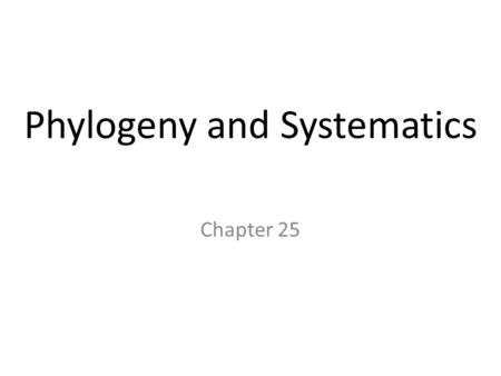 Chapter 25 Phylogeny and Systematics. Macroevolution Attempts to explain how major adaptive characteristics came into existence These characteristics.