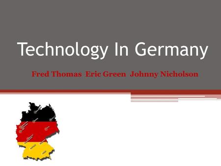 Technology In Germany Fred Thomas Eric Green Johnny Nicholson.