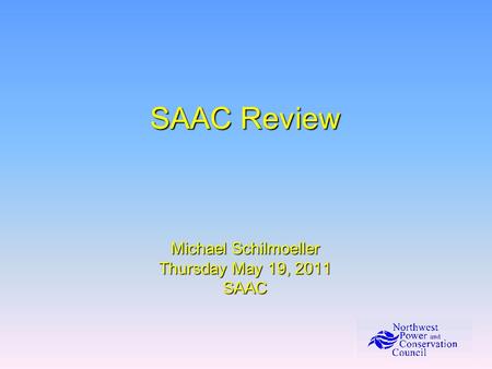 SAAC Review Michael Schilmoeller Thursday May 19, 2011 SAAC.