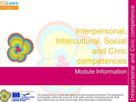 Interpersonal and Civic competence This project has been funded with support from the European Commission. This [publication] communication reflects the.