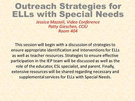 This session will begin with a discussion of strategies to ensure appropriate identification and interventions for ELLs as well as teacher resources. Strategies.
