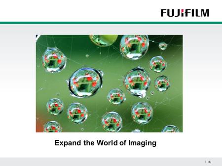 1 | 1 | Expand the World of Imaging. 2 | 2 | R&D, production, marketing and service in 270 subsidiaries and 32 affiliated companies 76,358 employees worldwide.