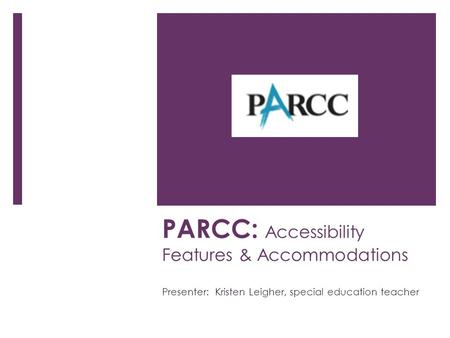 PARCC: Accessibility Features & Accommodations