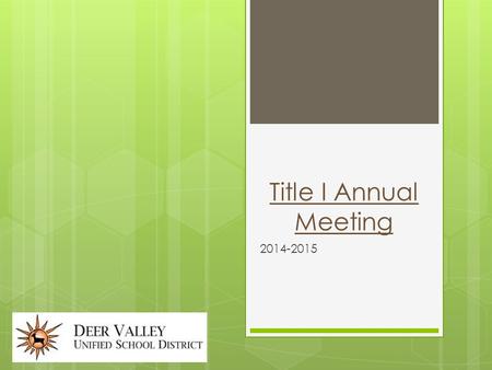 Title I Annual Meeting 2014-2015.  Information about Title I  Requirements of Title I  Rights of parents to be involved  Curriculum  Academic assessments.
