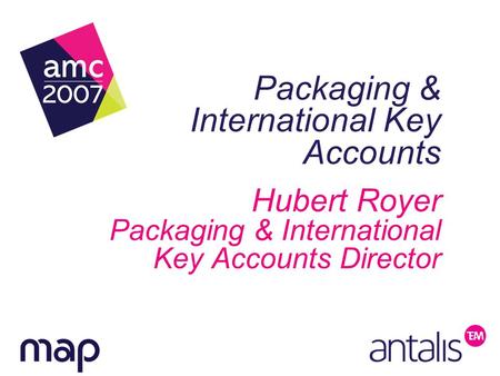 Packaging & International Key Accounts Hubert Royer Packaging & International Key Accounts Director.