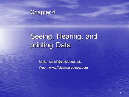 Seeing, Hearing, and printing Data