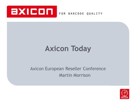 Axicon Today Axicon European Reseller Conference Martin Morrison.