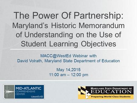 The Power Of Partnership: Maryland’s Historic Memorandum of Understanding on the Use of Student Learning Objectives Webinar with David Volrath,