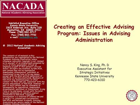 Creating an Effective Advising Program: Issues in Advising Administration NACADA Executive Office Kansas State University 2323 Anderson Ave, Suite 225.