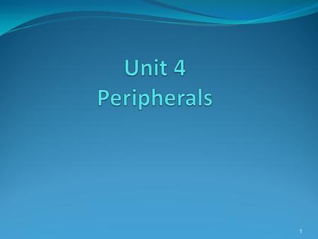 Unit 4 Peripherals.