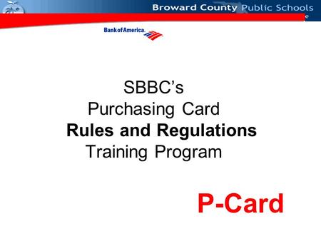 SBBC’s Purchasing Card Rules and Regulations Training Program P-Card.