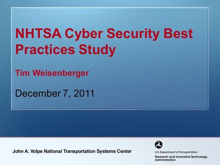 NHTSA Cyber Security Best Practices Study Tim Weisenberger December 7, 2011.