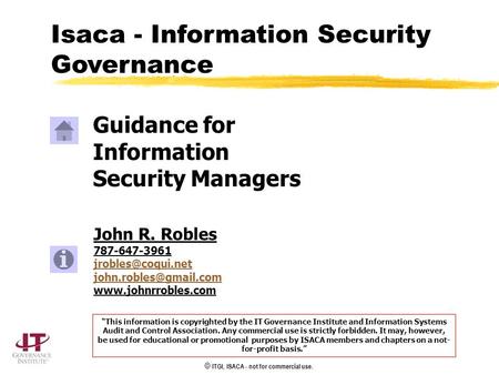 © ITGI, ISACA - not for commercial use. John R. Robles 787-647-3961  Guidance for Information.