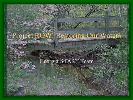 Project ROW: Restoring Our Waters Georgia START Team.