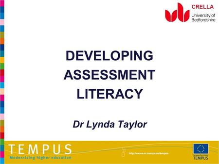 CRELLA DEVELOPING ASSESSMENT LITERACY Dr Lynda Taylor.
