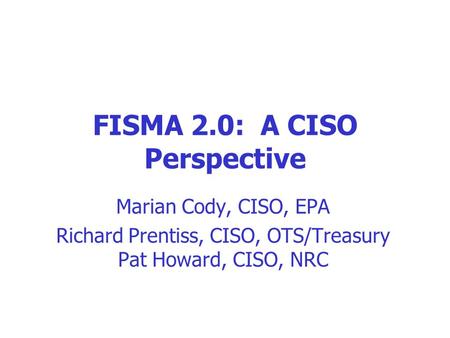FISMA 2.0: A CISO Perspective
