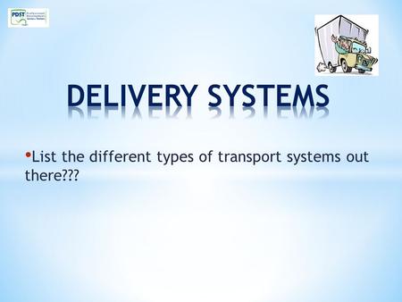 List the different types of transport systems out there???