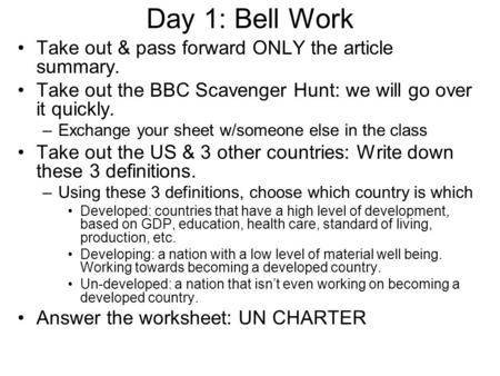 Day 1: Bell Work Take out & pass forward ONLY the article summary. Take out the BBC Scavenger Hunt: we will go over it quickly. –Exchange your sheet w/someone.