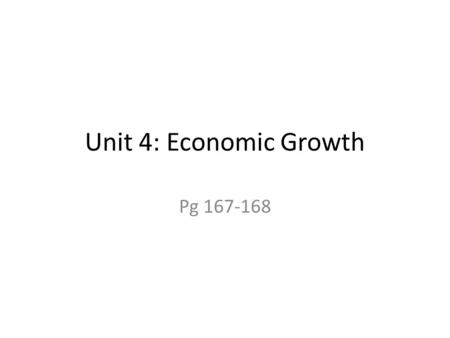 Unit 4: Economic Growth Pg 167-168.