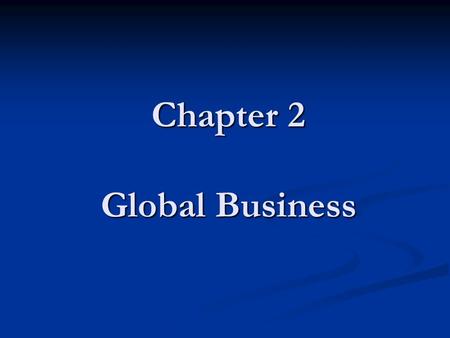 Chapter 2 Global Business