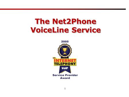 1 The Net2Phone VoiceLine Service. 2 VoiceLine enables broadband users to save on both inbound and outbound calls with a variety of flexible plans and.