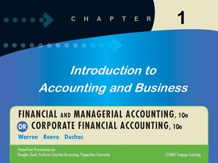 Introduction to Accounting and Business 1. 1-2 After studying this chapter, you should be able to: Introduction to Accounting and Business 3 State the.