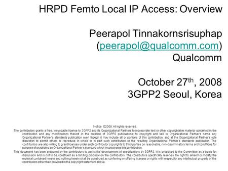 HRPD Femto Local IP Access: Overview Peerapol Tinnakornsrisuphap Qualcomm October 27 th, 2008 3GPP2 Seoul,