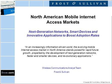 North American Mobile internet Access Markets Next-Generation Networks, Smart Devices and Innovative Applications to Boost Adoption Rates “In an increasingly.